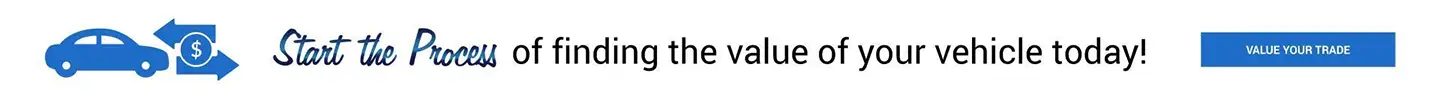 Start the process of finding the value of your vehicle today!